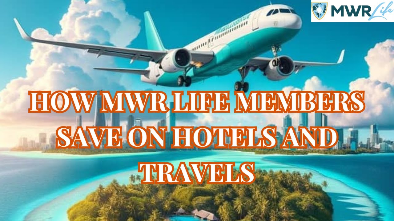How MWR Life Members Save on Hotels and Flights