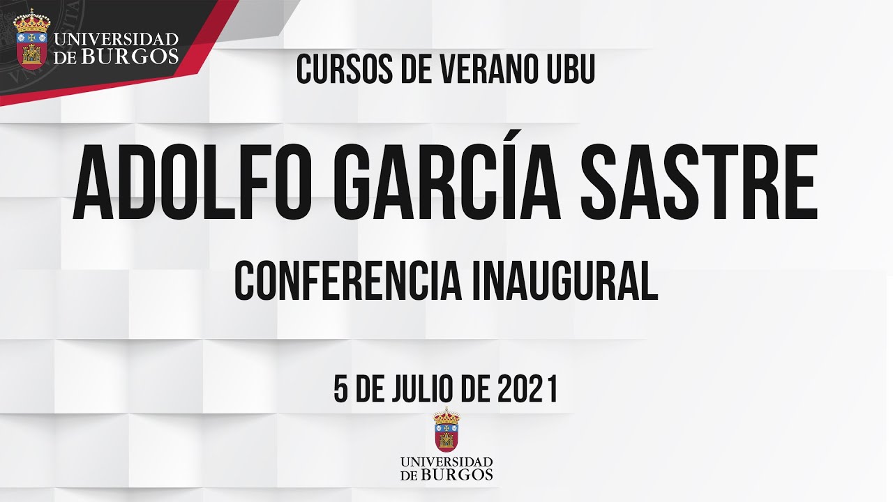 Adolfo García Sastre. Conferencia Inaugural. Cursos de Verano 2021