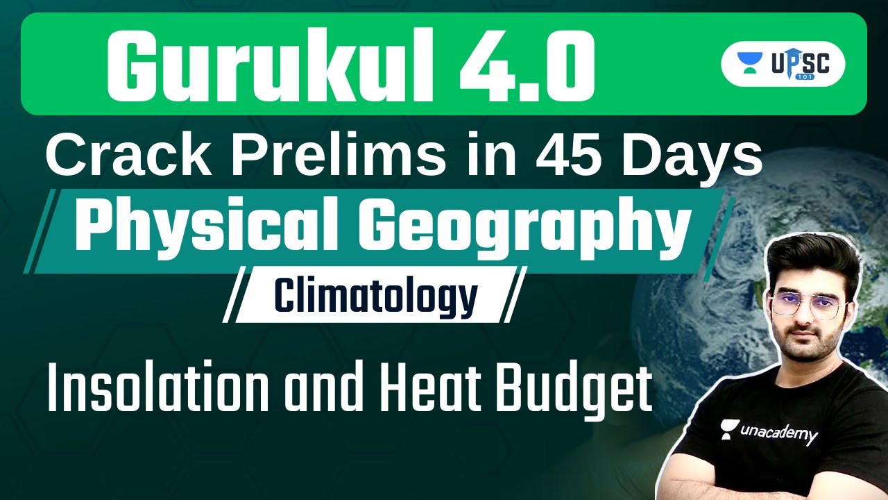 Gurukul 4.0 | Climatology | Insolation and Heat Budget | World Geography | Sumit Rathi