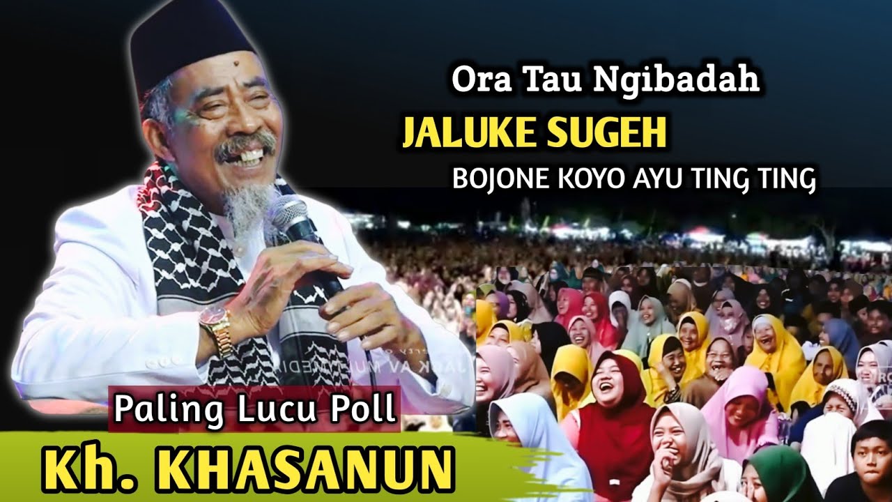 🔴 KH. KHASANUN TERBARU | JALUKE SUGEH BOJO PAPAT  | PENGAJIAN LUCU 2026