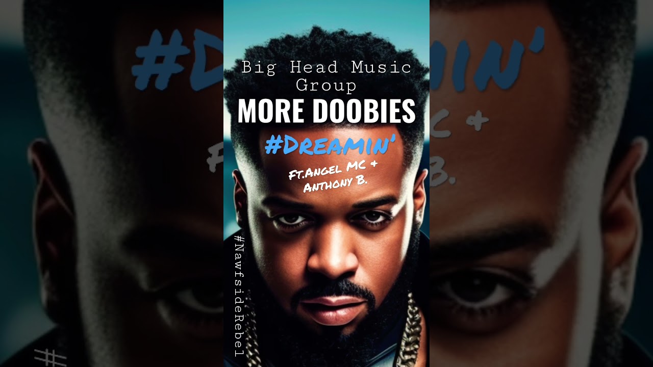 More Doobies #Dreamin&rsquo; Snippet #MoreDoobies #AngelMc #NawfsideRebel #BigHeadMusicGroup #Nawfside