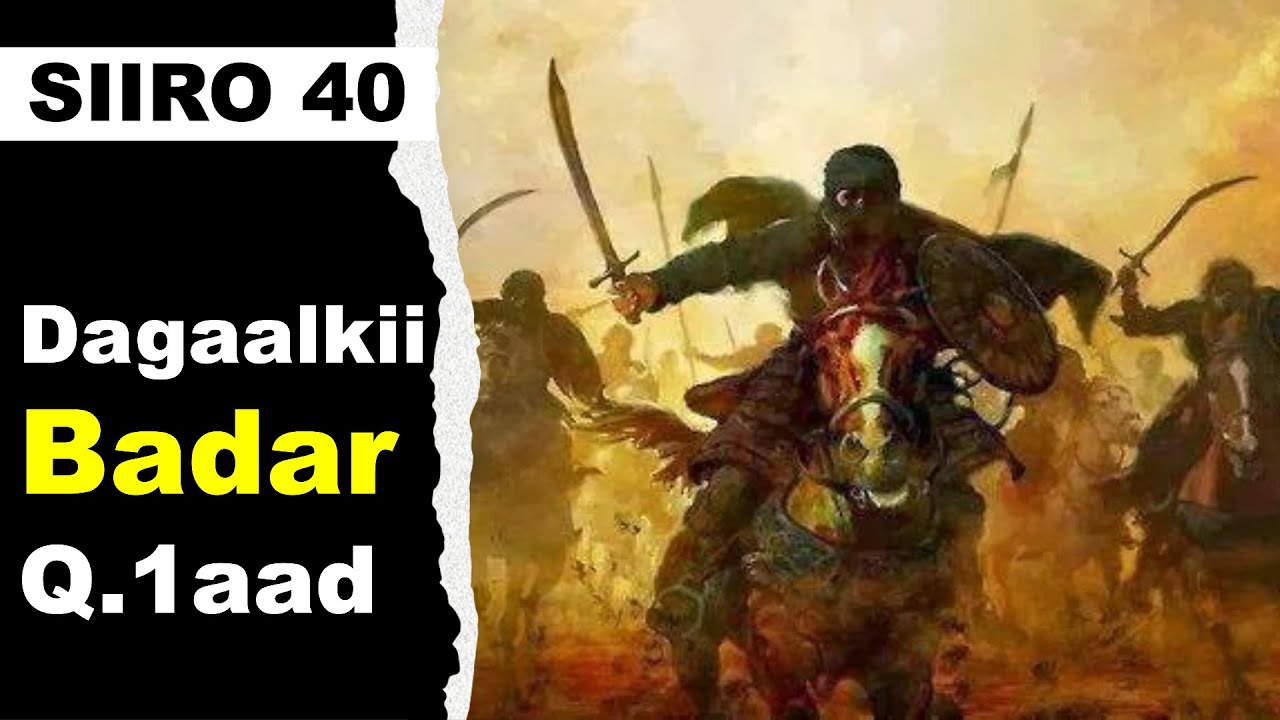 SIIRO 40 | Diyaar Garawgii Dagaalkii Badar Q.1aad | Battle of Badar | غزوة بدر