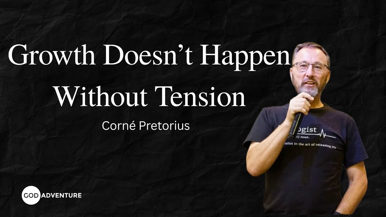 GA Weekly Sermon - Growth Doesn’t Happen Without Tension - Corné Pretorius