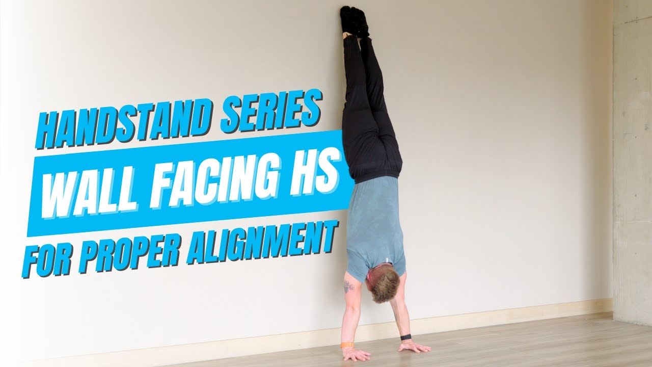 Essential Tips for handstand alignment - Wall Facing Hold Guide