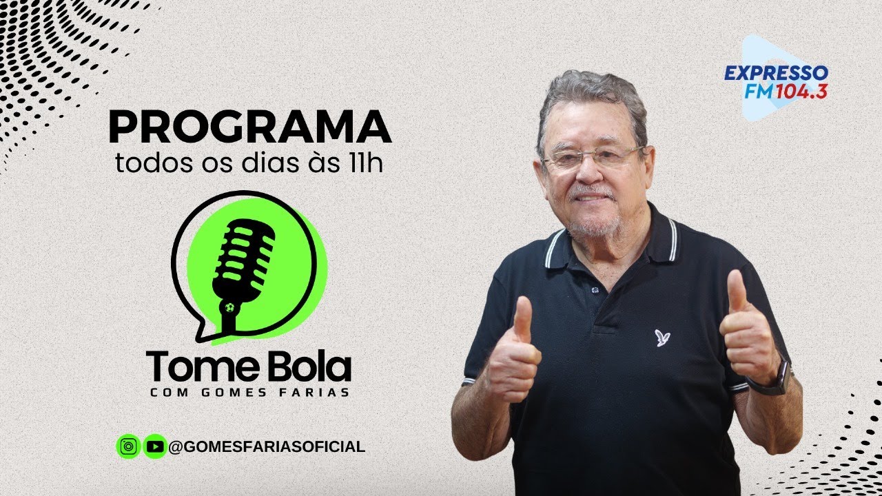 TOME BOLA na Expresso FM 104,3 - Gomes Farias Oficial