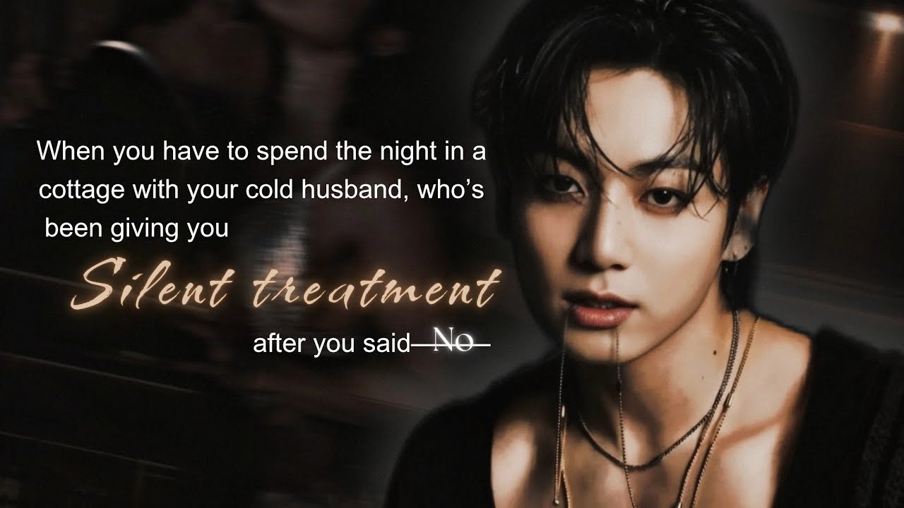 When your cold husband gives you silent treatment after you left him in the middle of—| #jungkookff 