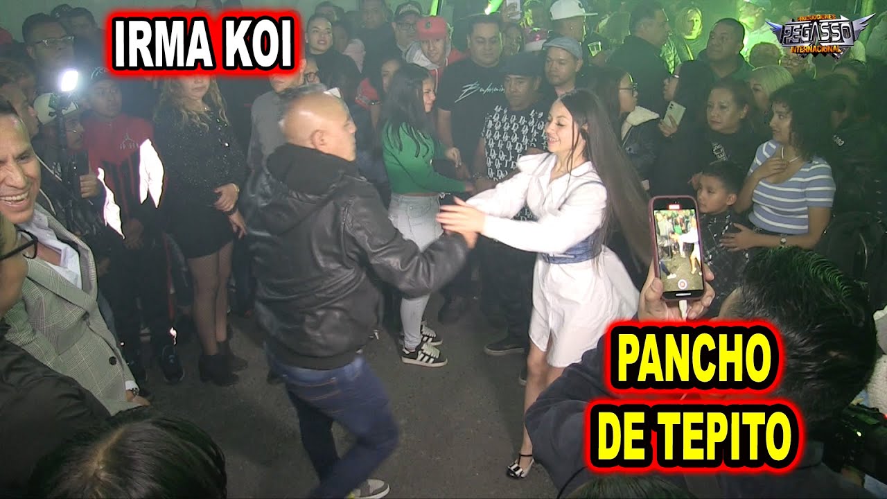 *** IRMA KOI, SONIDO PANCHO DE TEPITO ***