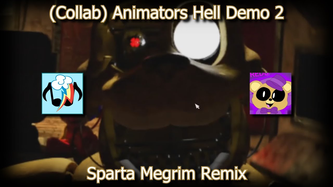 (Collab) Animators Hell Demo 2 - Sparta Megrim Remix