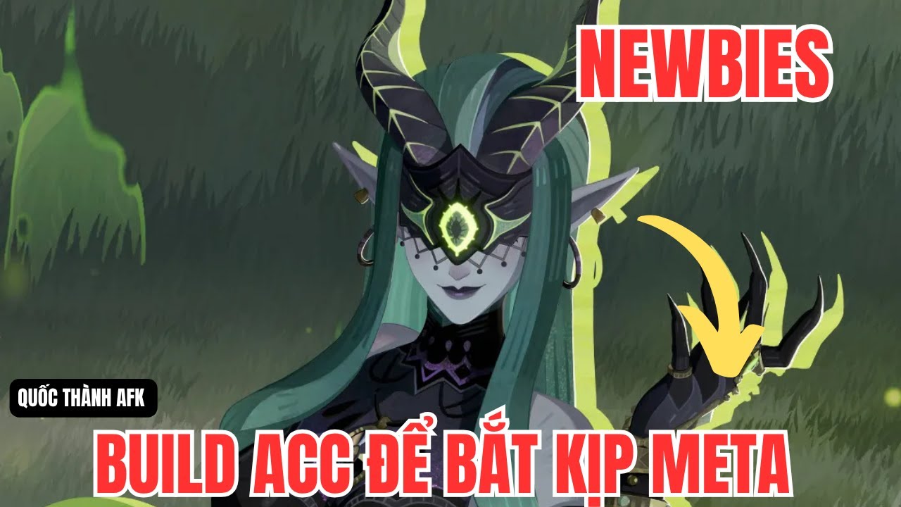 Hành Trình Afk | Định hướng xây dựng acc cho Newbies theo meta mới