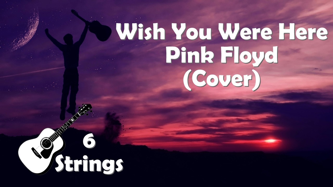 Wish You Were Here - Pink Floyd (Cover)