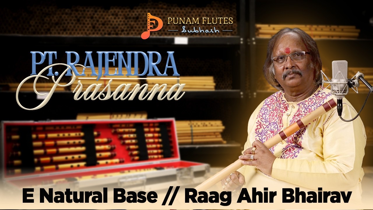 Pt. Rajendra Prasanna Ji | Raag Ahir Bhairav | E Natural Base Bansuri | Punam Flutes