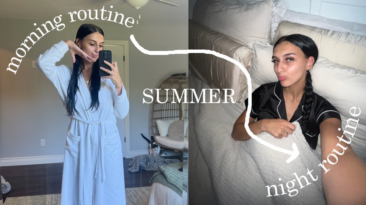 SUMMER MORNING & NIGHT ROUTINE