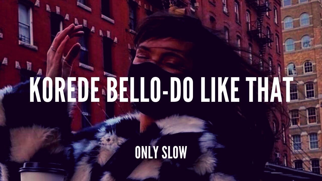 KOREDE BELLO | Do Like That | SLOWED + REVERB