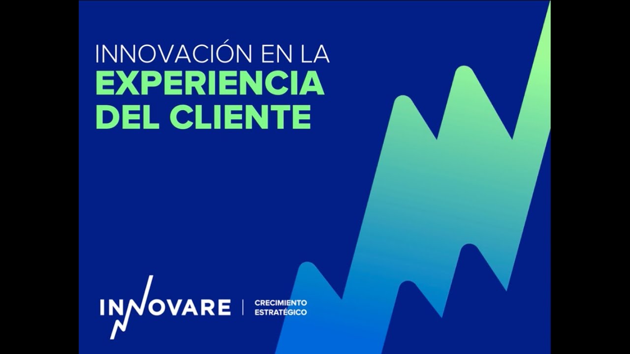 Cómo innovar en la Experiencia del Cliente | WEBINAR