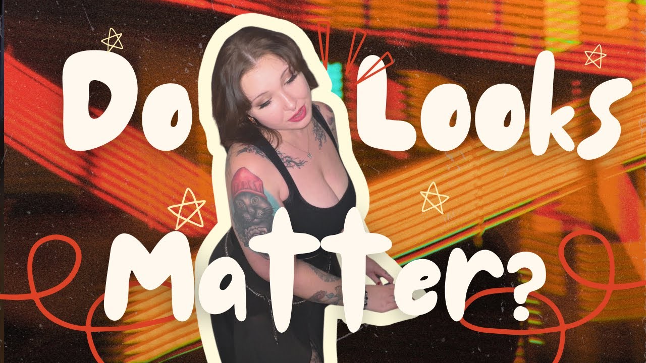 Your Looks Are the Least Interesting Thing About You