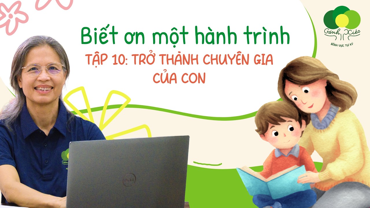 Biết ơn một hành trình | Tập 10: Trở thành chuyên gia của con