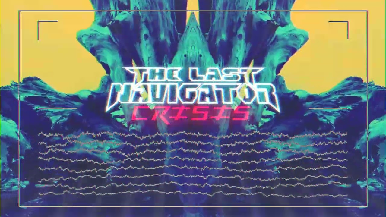 The Last Navigator - Crisis (Official Visualizer)