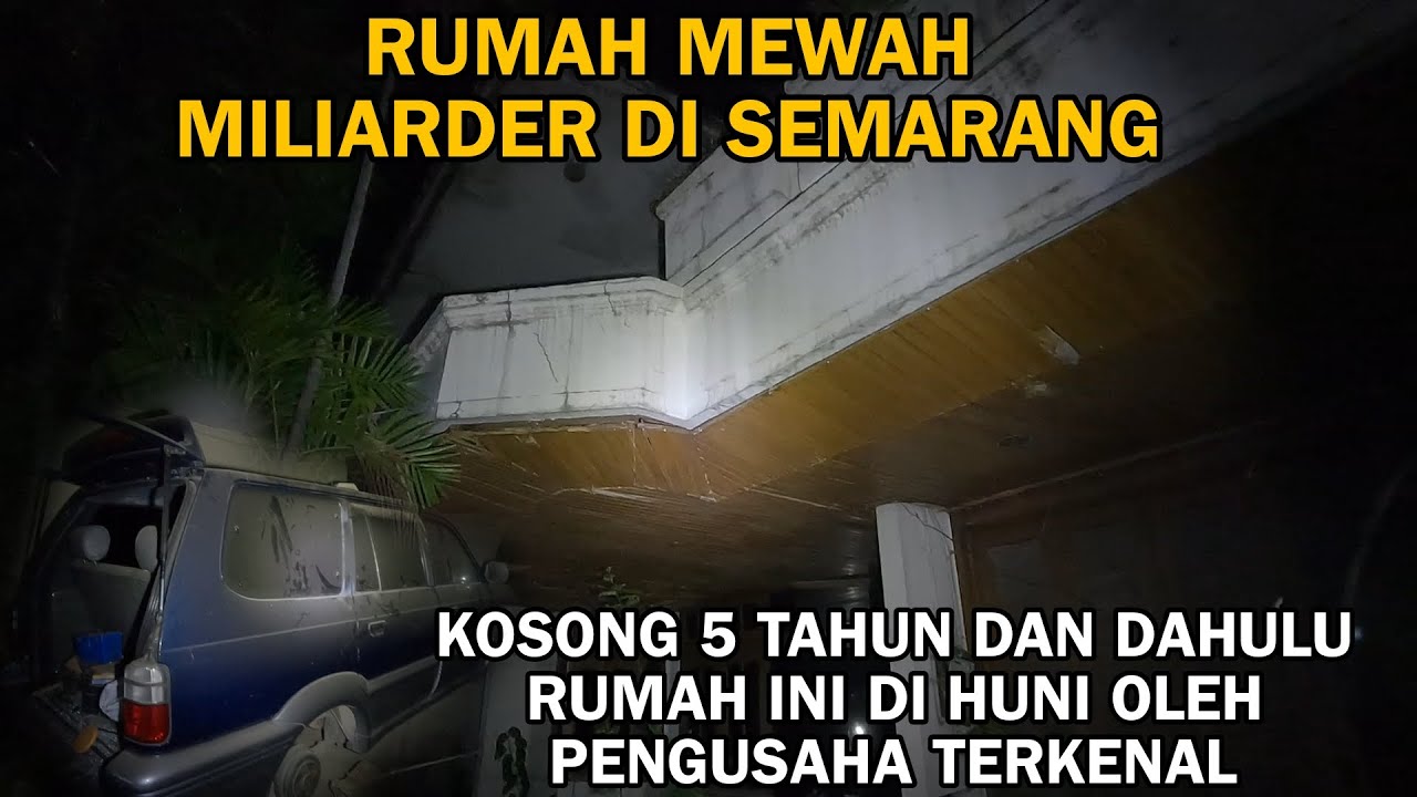 RUMAH MEWAH MILIARDER SEMARANG KOSONG 5 TAHUN