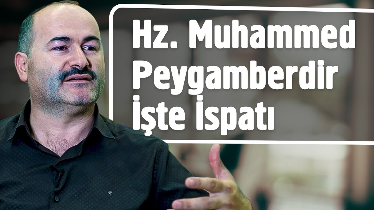 Hz. Muhammed Peygamberdir - İşte İspatı | Said Şaşmaz