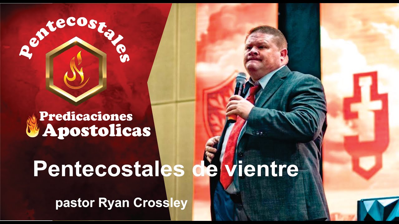 Pentecostales de vientre  // Pastor Ryan Crossley