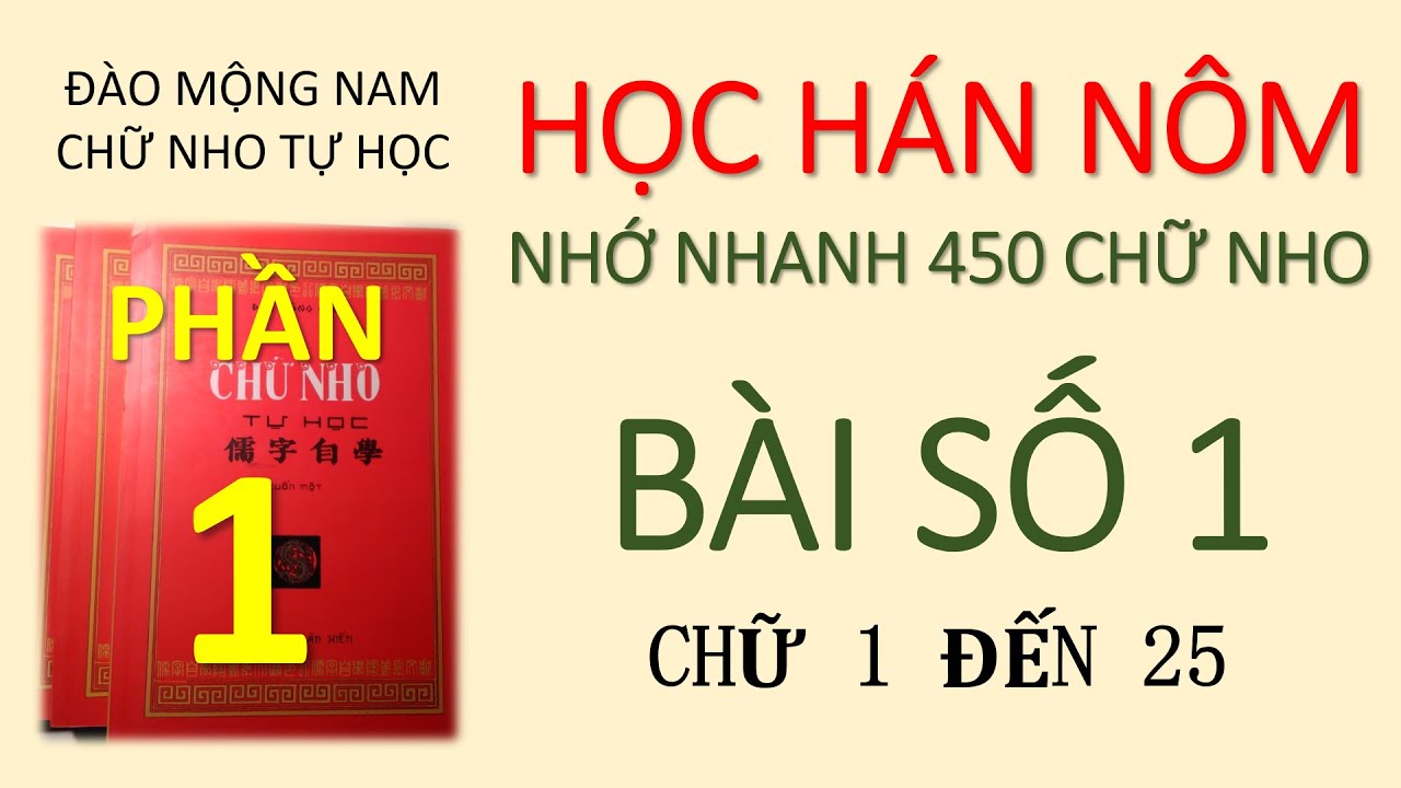 PHẦN 1 HỌC CHỮ HÁN NÔM Bài số 1 dựa theo sách Chữ nho tự học của Đào Mộng Nam