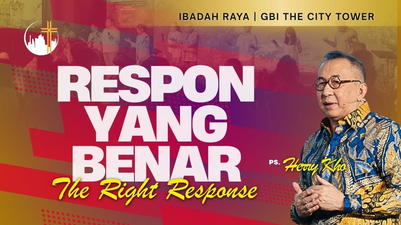 Respon Yang Benar (The Right Response) - Ps. Herry Kho [16.30]