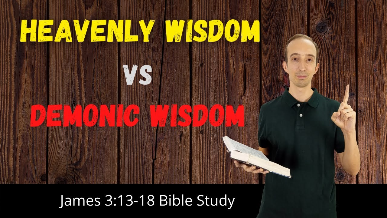James 3:13-18 Bible Study - The Wisdom From Above