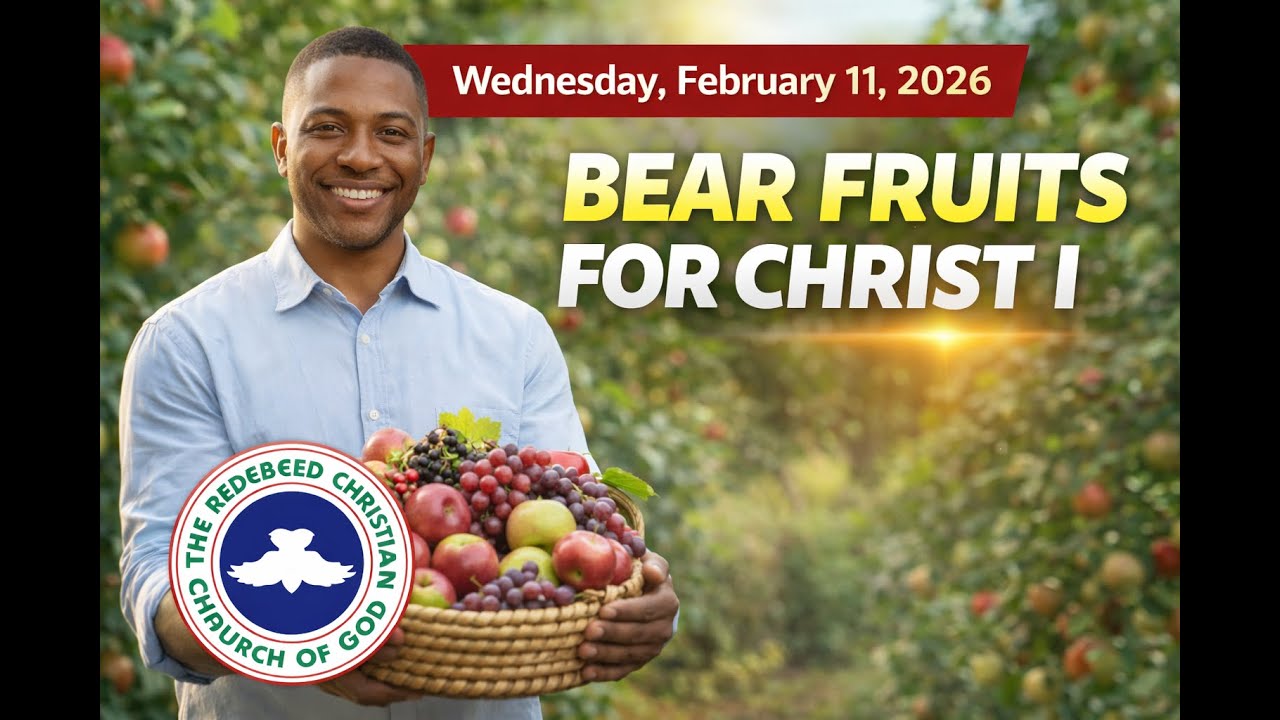 Bear Fruits For Christ Pt. 1 | Wednesday, February 11, 2026 | Open Heavens Devotional