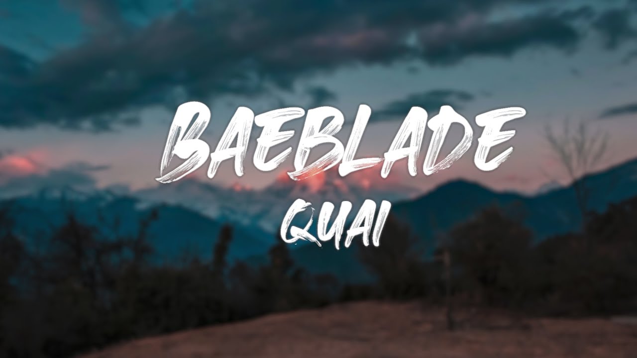 Quai - Baeblade feat. JOHNASA,Yonnyboii (Lirik)