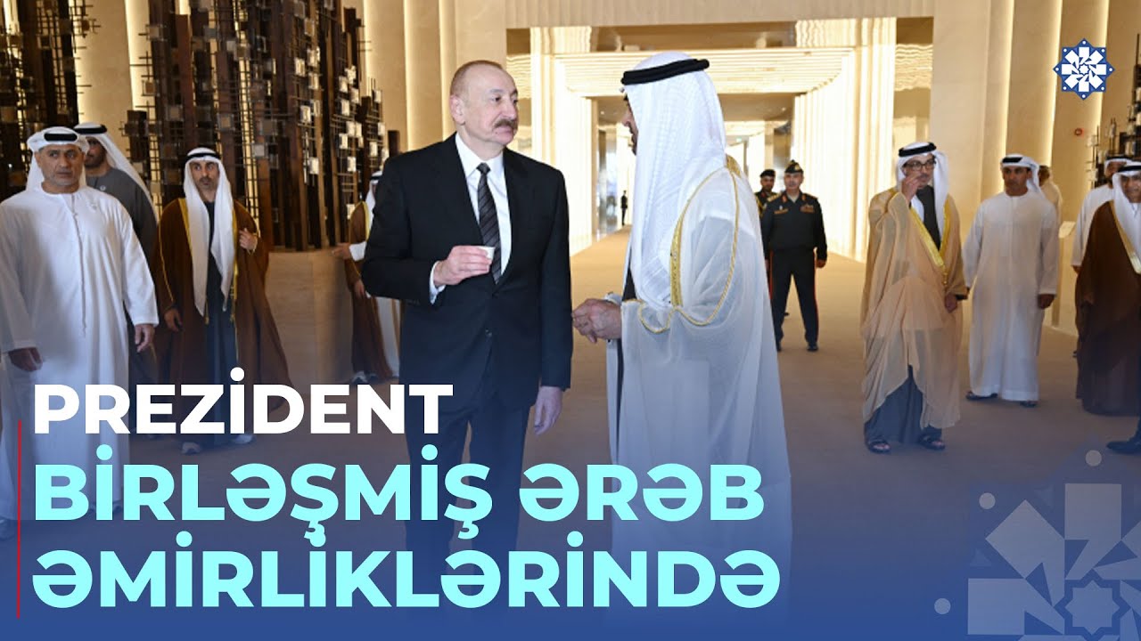 Prezident İlham Əliyev Birləşmiş Ərəb Əmirliklərinə səfərə gəlib