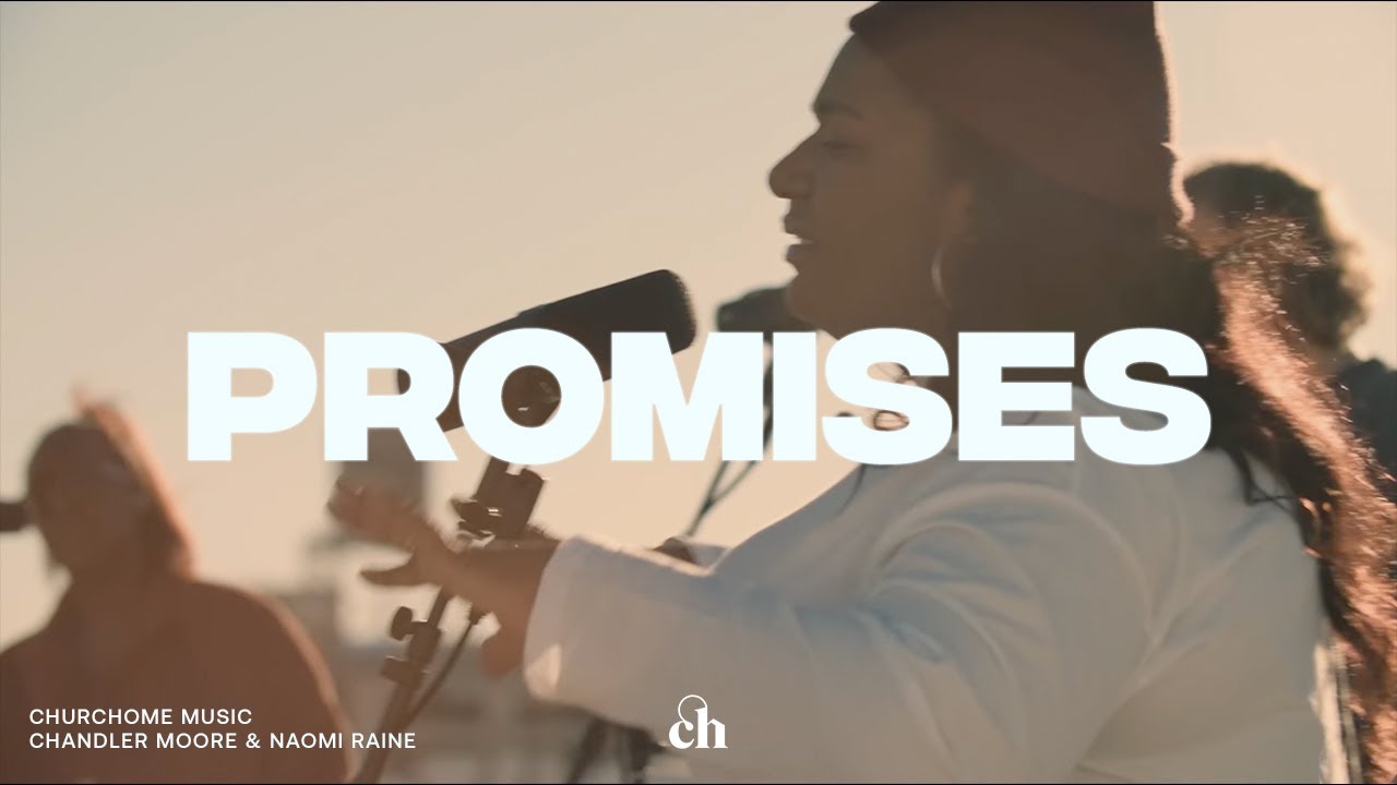 Promises | Chandler Moore, Naomi Raine & Churchome Music