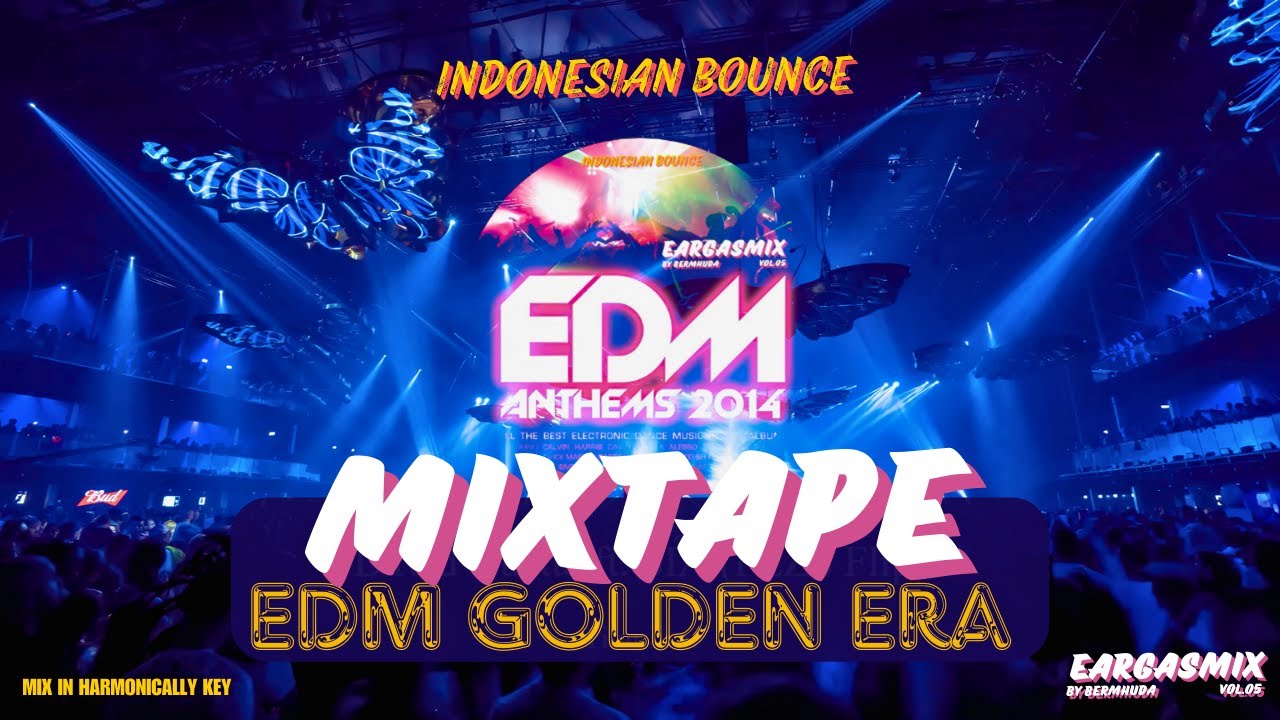 EDM GOLDEN ERA MIXTAPE INDO BOUNCE | Nostalgia Anak 90an | EARGASMIX 05