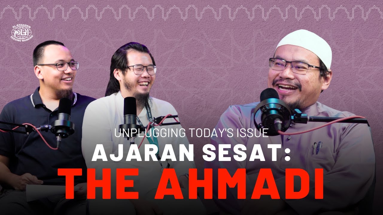 #017 | Unplugging Today's Issue: Ajaran Sesat - The Ahmadi, Religion of Peace & Light