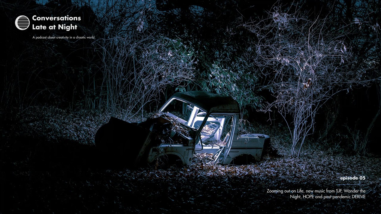 Zooming out on Life, new music from SJF, Wander the Night, HOPE and post-pandemic DERIVE