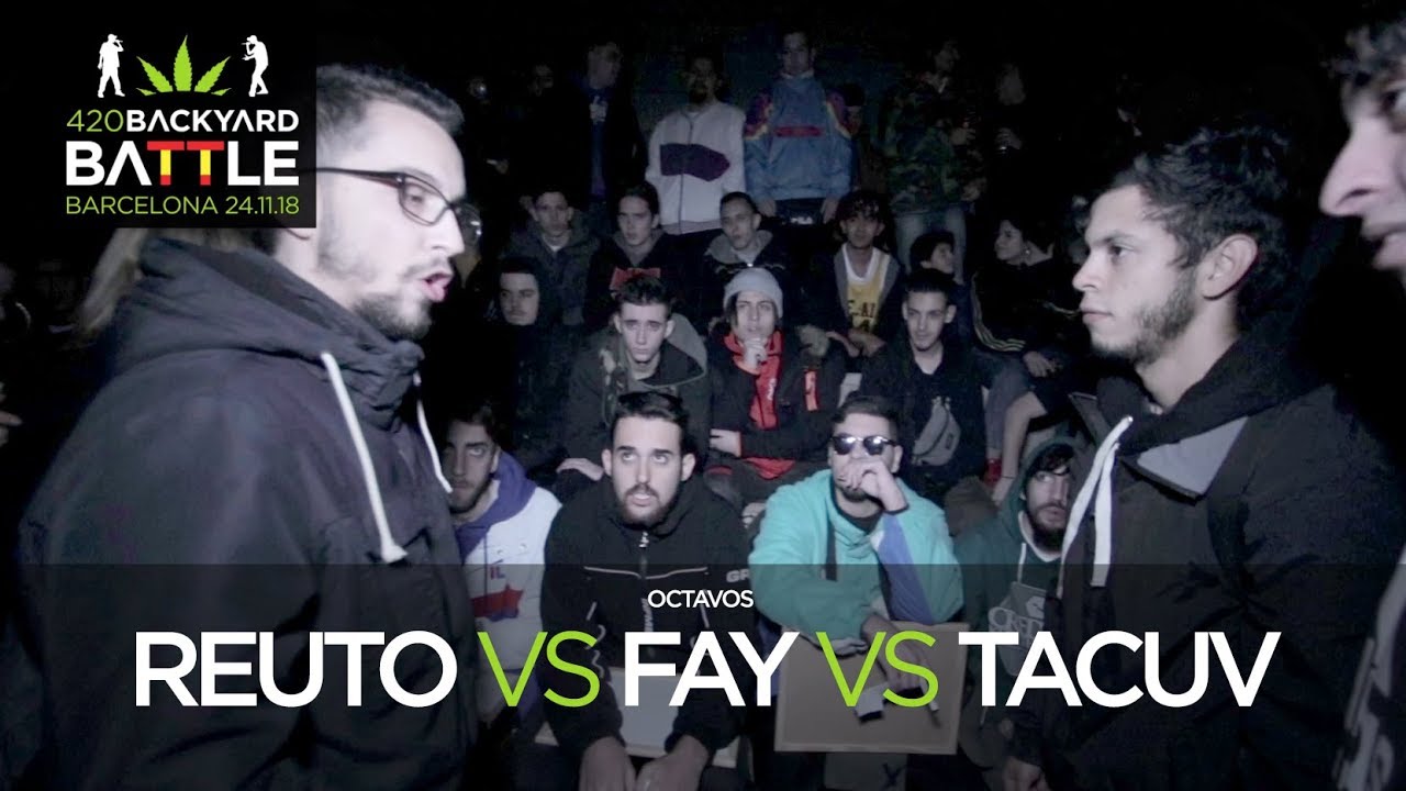 REUTO vs FAY vs TACUV 8os Barcelona 2018. 420 Backyard Battle