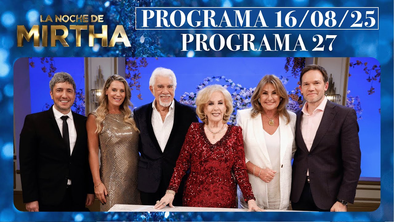 LA NOCHE DE MIRTHA - Programa 16/08/25 - PROGRAMA 27 - TEMPORADA 2025