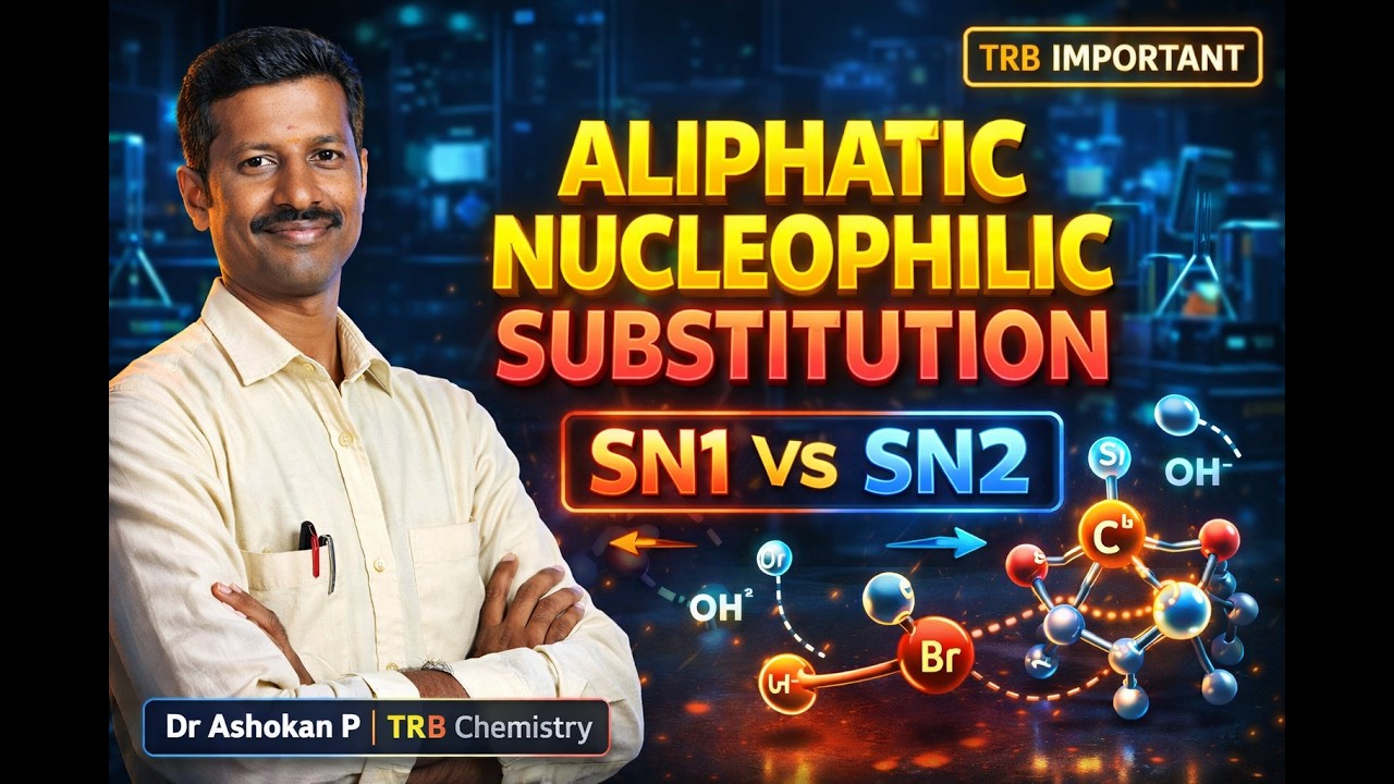 Aliphatic Nucleophilic Substitution | #carbocation | SN1 & SN2 | ASHOKAN P | #trb #ugtrbchemistry