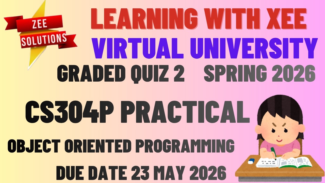 CS304P Object Oriented Programming Practical Graded Quiz 2 Spring 2026 Virtual University Pakistan