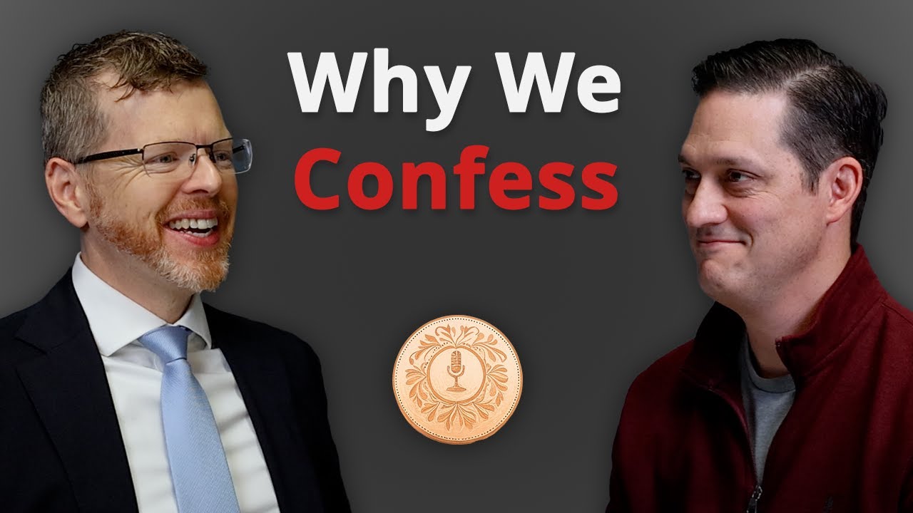 Why We Confess What We Believe