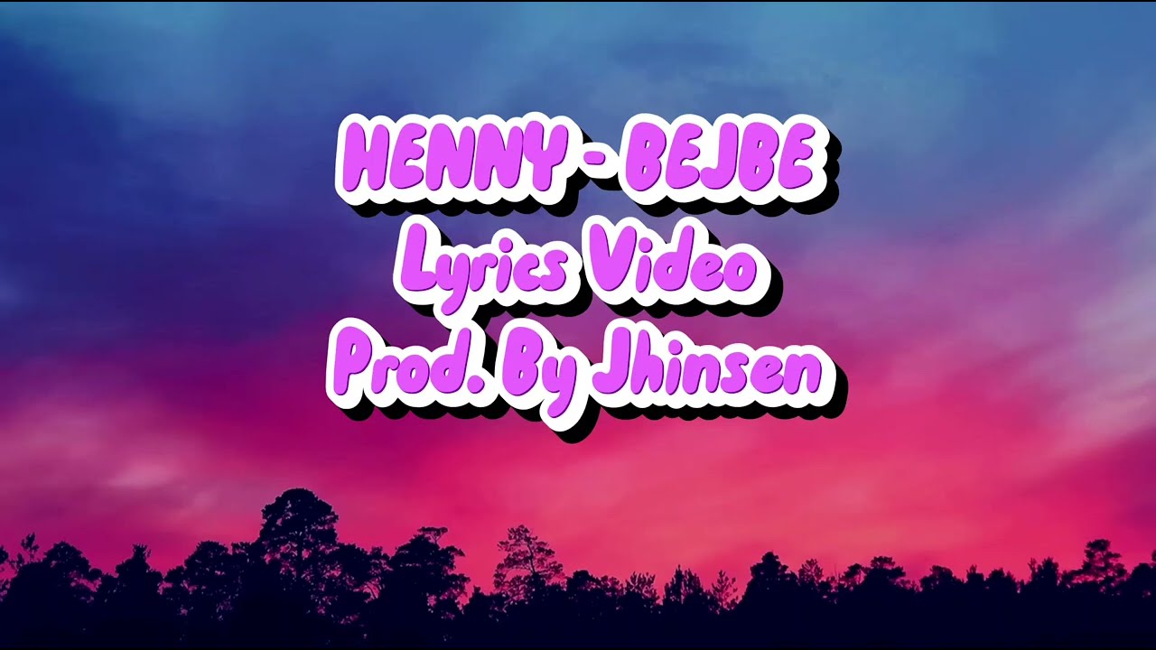 Henny - Bejbe (Lyrics Video) Prod. By Jhinsen