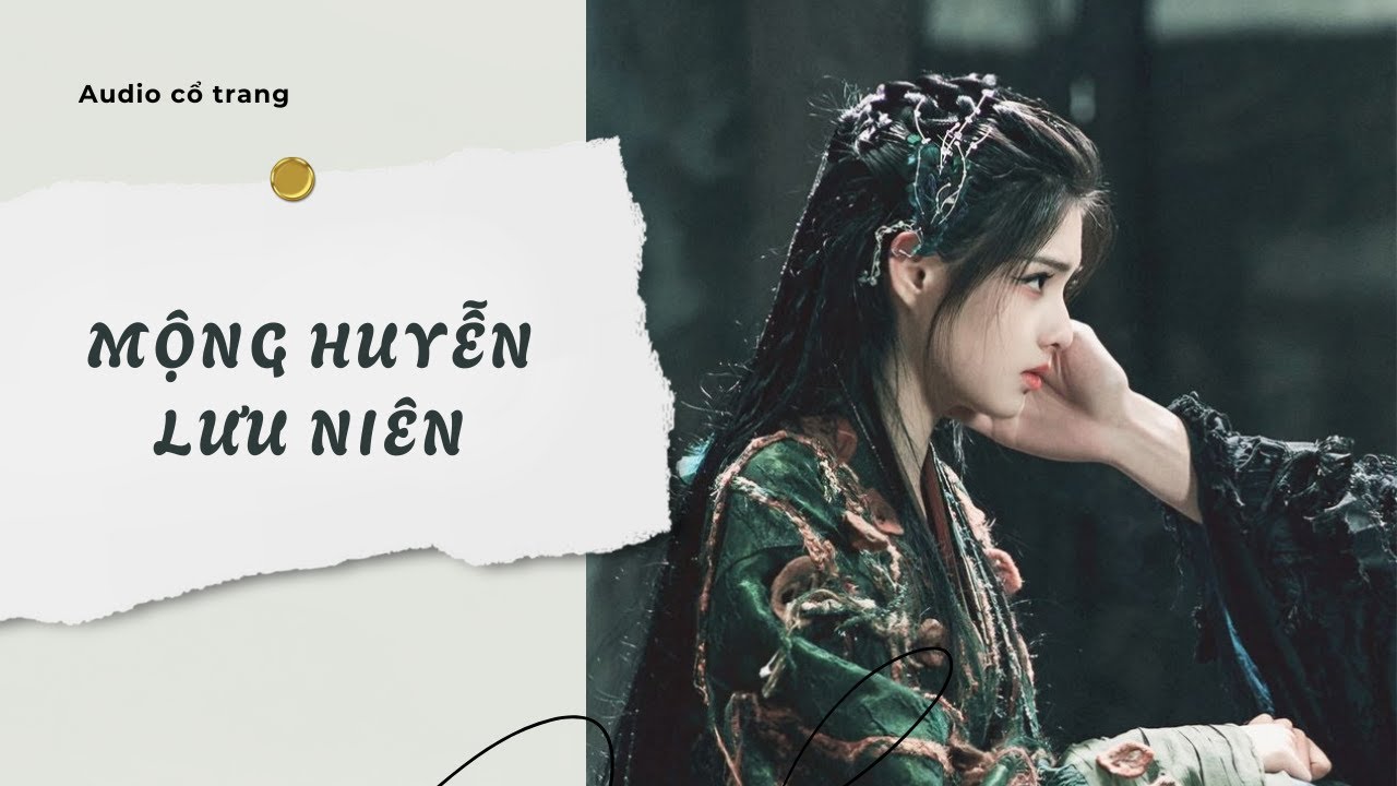 Audio Cổ Trang / Mộng Huyễn Lưu Niên | Trần Thiên Minh