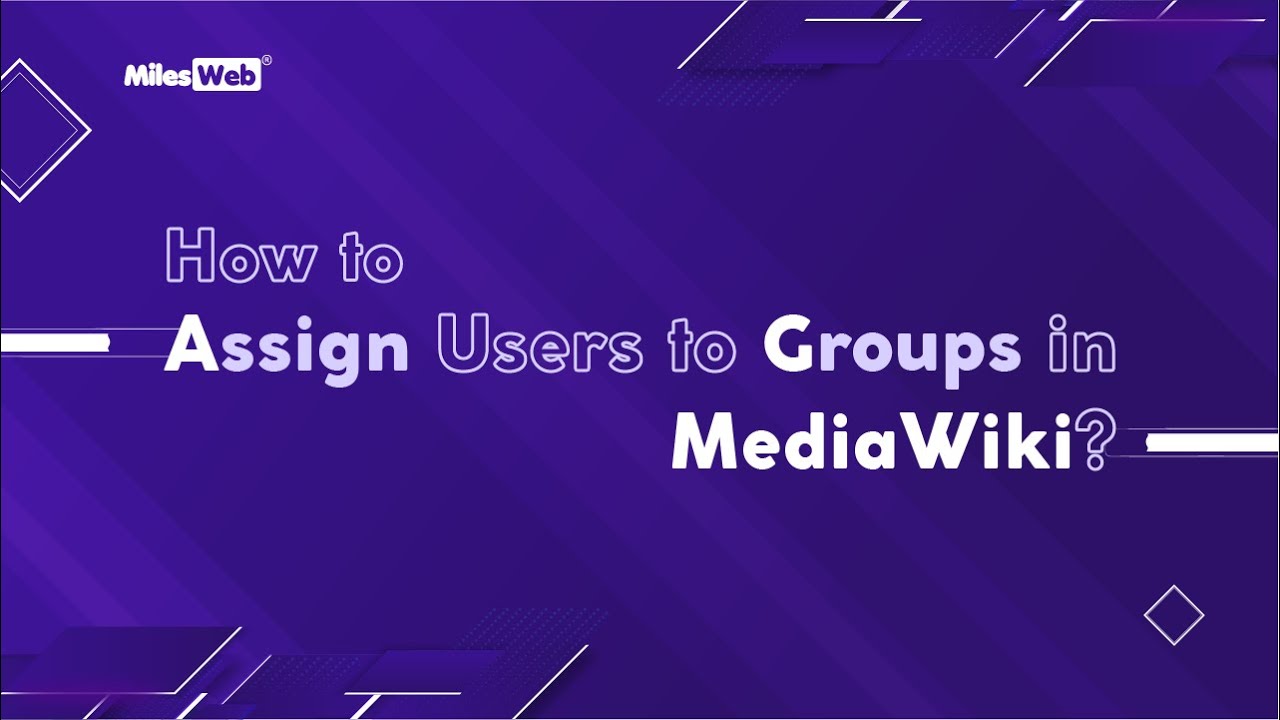 How to Assign Users to Groups in MediaWiki? | MilesWeb