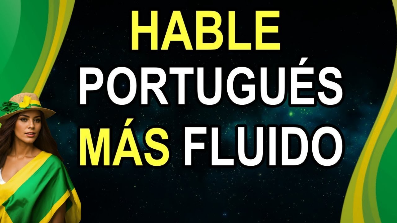 HABLE PORTUGUES MÁS FLUIDO AHORA MISMO | HABLE COMO UN NATIVO