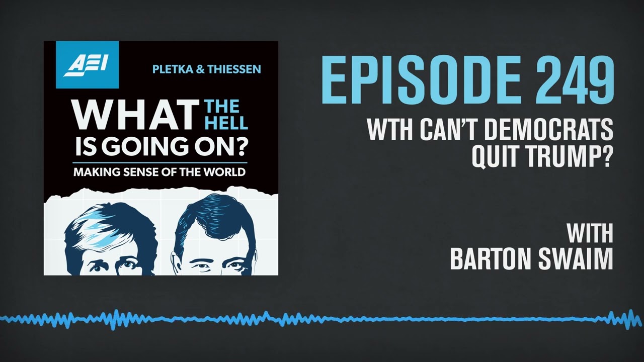 WTH Can&rsquo;t Democrats Quit Trump? The WSJ&rsquo;s Barton Swaim Explains | WHAT THE HELL