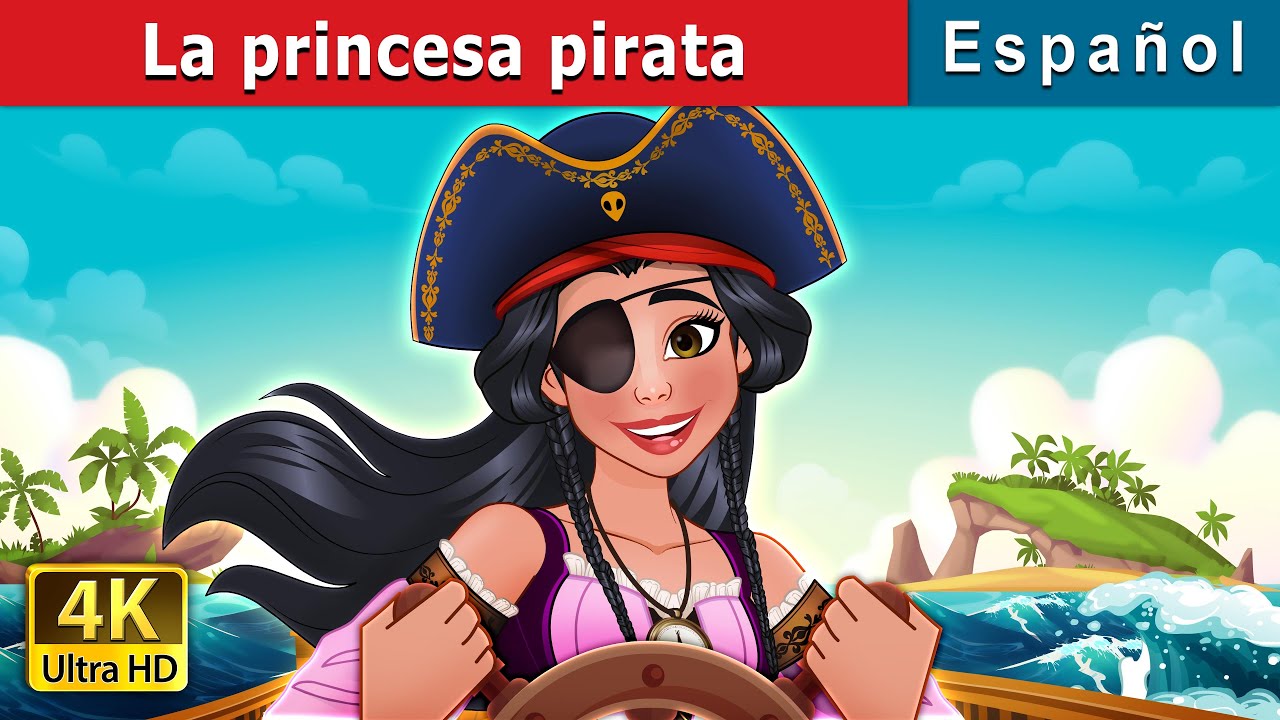 La princesa pirata | The Pirate Princess in Spanish | @SpanishFairyTales