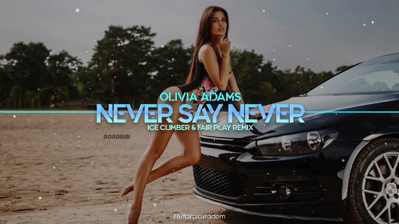 Olivia Addams - Never Say Never (Ice Climber & Fair Play Remix)