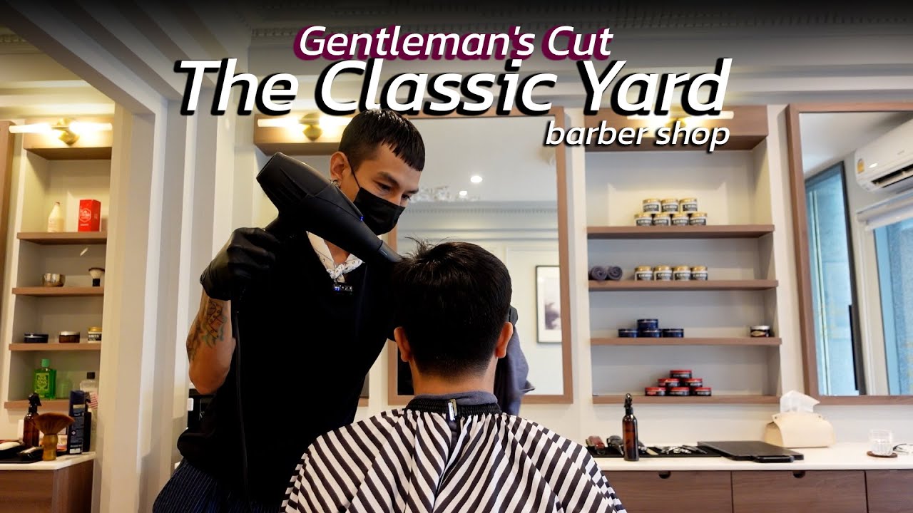 [vlog] พาไปตัดผมแบบพรีเมียมในบรรยากาศสุดคลาสสิค กับ The Classic Yard | art_woek