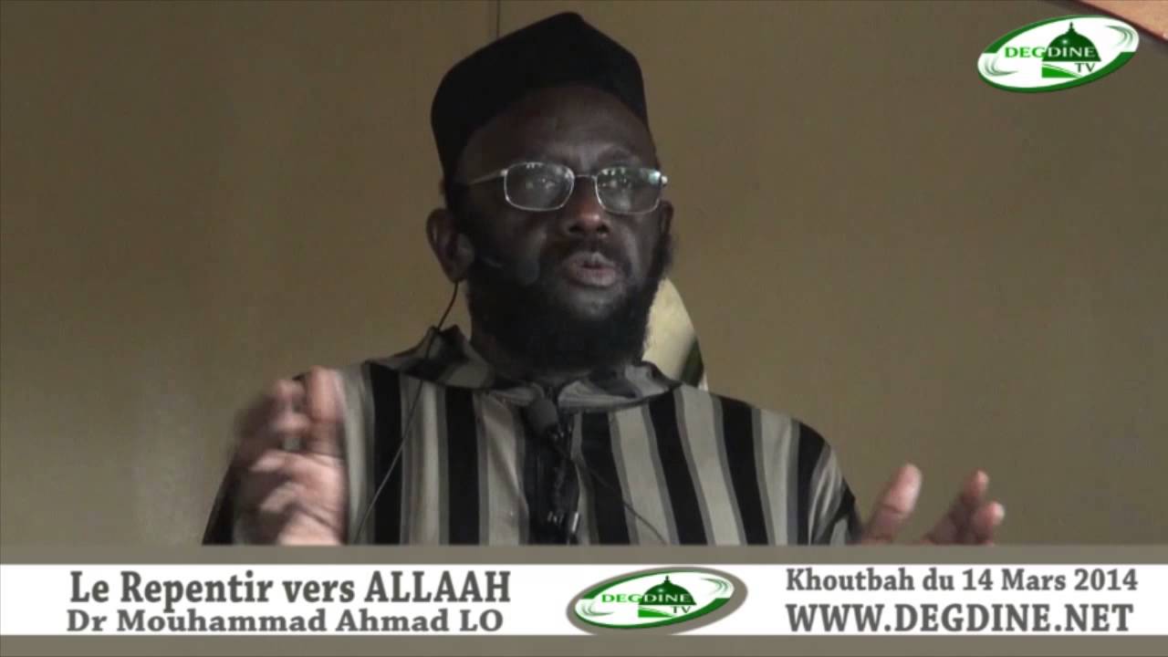Khoutbah du 14 03 2014 Le Repentir vers Allaah par Dr Mouhammad Ahmad LO
