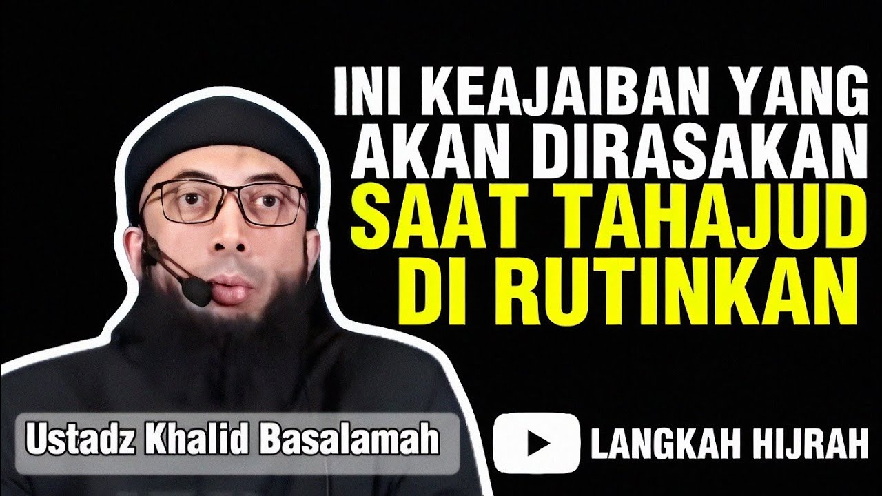 RUTINKAN!! ADA KEAJAIBAN DALAM SHOLAT TAHAJJUD | USTADZ KHALID BASALAMAH 