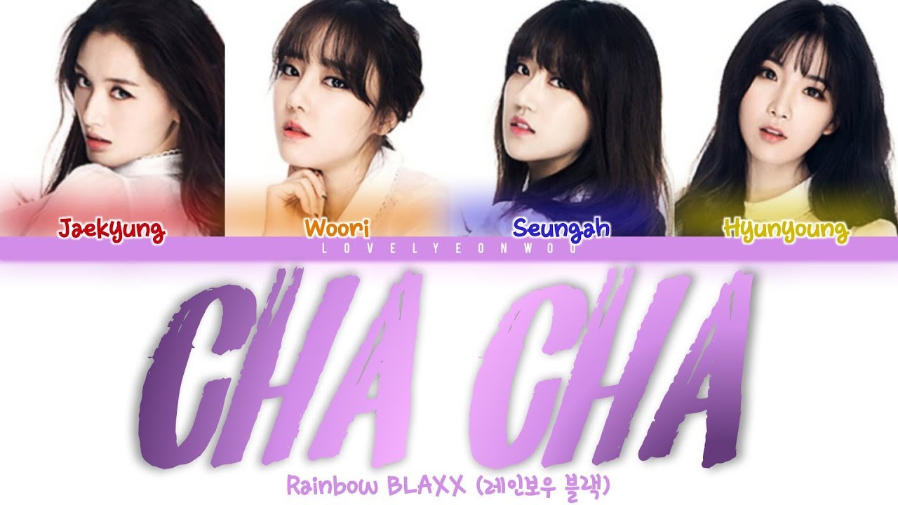 Rainbow BLAXX (레인보우 블랙) – Cha Cha Lyrics (Color Coded Han/Rom/Eng)